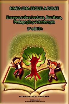 Paperback Hacia una Escuela Dulce: Ensayos sobre Lectura, Escritura, Pedagogía y Arteterapia [Spanish] Book