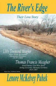 Hardcover The River's Edge: Libby Townsend Meagher and Thomas Francis Meagher Their Love Story Book
