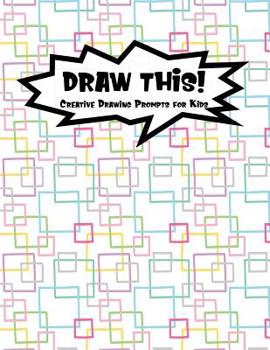 Paperback Draw This!: 100 Drawing Prompts to Boost Creativity - Rainbow Squares - Version 4 Book