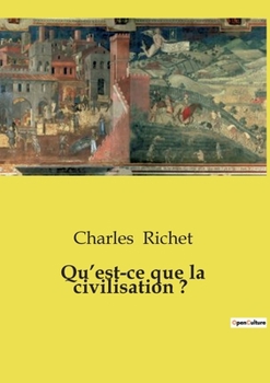 Qu'est-ce que la civilisation ? (French Edition)