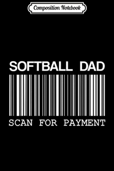 Paperback Composition Notebook: Mens Scan For Payment Softball Dad Journal/Notebook Blank Lined Ruled 6x9 100 Pages Book