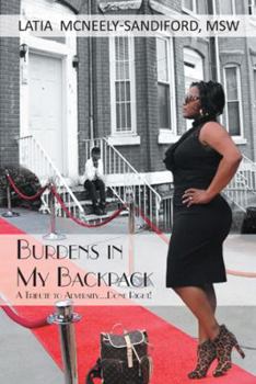 Hardcover Burdens in My Backpack: A Tribute to Adversity...Done Right! Book