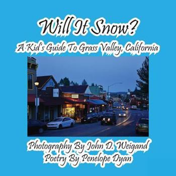 Paperback Will It Snow? A Kid's Guide To Grass Valley, California [Large Print] Book