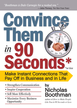 Paperback Convince Them in 90 Seconds or Less: Make Instant Connections That Pay Off in Business and in Life Book