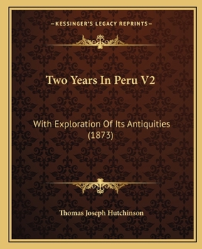 Paperback Two Years In Peru V2: With Exploration Of Its Antiquities (1873) Book