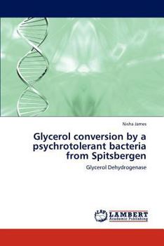 Paperback Glycerol Conversion by a Psychrotolerant Bacteria from Spitsbergen Book