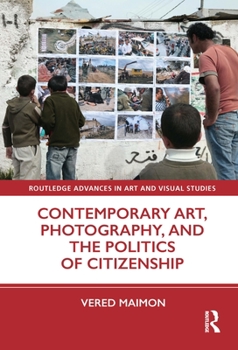 Hardcover Contemporary Art, Photography, and the Politics of Citizenship Book