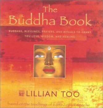 Hardcover The Buddha Book: Buddhas Blessings, Prayers and Rituals to Grant You Love, Wisdom, and Heal Ing Book