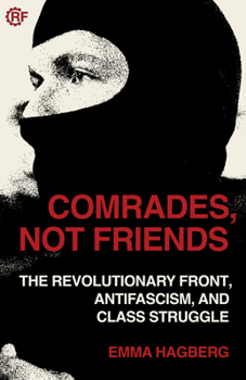 Paperback Comrades, Not Friends: The Revolutionary Front, Antifascism, and Class Struggle Book