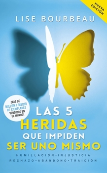 Paperback Las 5 Heridas Que Impiden Ser Uno Mismo / Heal Your Wounds & Find Your True Self: Finally, a Book That Explains Why It's So Hard Being Yourself! [Spanish] Book