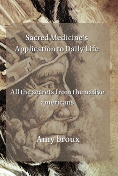 Paperback Sacred Medicine's Application to Daily Life: all the secrets from the native americans Book