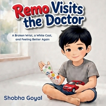 Paperback Remo Visits the Doctor: A Broken Wrist, a White Cast, and Feeling Better Again Book