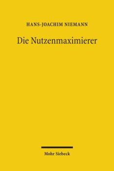 Paperback Die Nutzenmaximierer: Der Aufhaltsame Aufstieg Des Vorteilsdenkens [German] Book