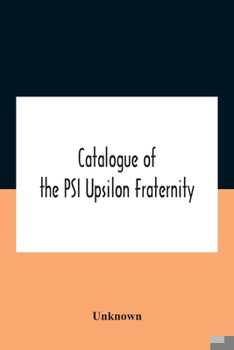 Catalogue Of The Psi Upsilon Fraternity