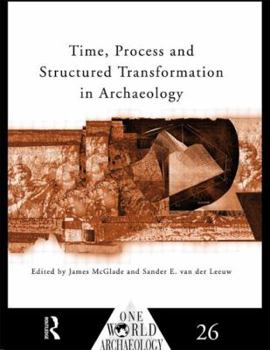 Paperback Time, Process and Structured Transformation in Archaeology Book