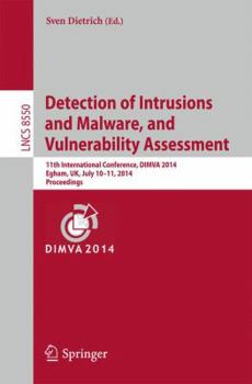 Paperback Detection of Intrusions and Malware, and Vulnerability Assessment: 11th International Conference, Dimva 2014, Egham, Uk, July 10-11, 2014, Proceedings Book