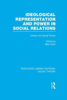 Paperback Ideological Representation and Power in Social Relations (Rle Social Theory): Literary and Social Theory Book