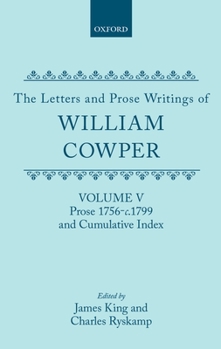Hardcover The Letters and Prose Writings of William Cowper: Volume 5: Prose 1756-1798 and Cumulative Index Book