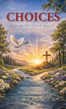 Hardcover Choices, Freedom Over Fear & Calm in Life's Chaos Book