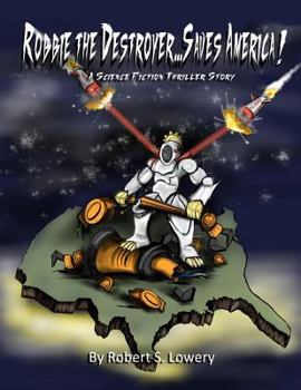 Paperback Robbie The Destroyer...Saves America!: A Science Fiction Thriller Story Book