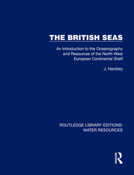 Hardcover The British Seas: An Introduction to the Oceanography and Resources of the North-West European Continental Shelf Book