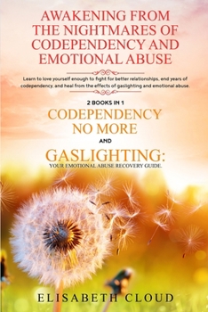 Paperback Awakening from the Nightmares of Codependency and Emotional Abuse: Learn to love yourself enough to fight for better relationships, end years of codep Book