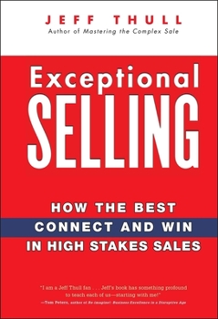 Hardcover Exceptional Selling: How the Best Connect and Win in High Stakes Sales Book