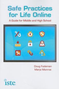 Paperback Safe Practices for Life Online: A Guide for Middle and High School Book
