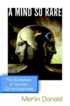 Hardcover A Mind So Rare: The Evolution of Human Consciousness Book