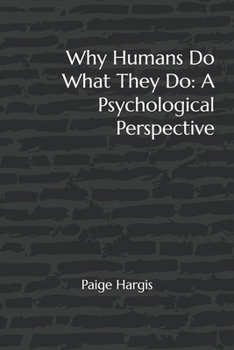 Paperback Why Humans Do What They Do: A Psychological Perspective Book