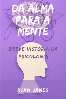Paperback Da alma para a mente: Breve história da psicologia [Portuguese] Book