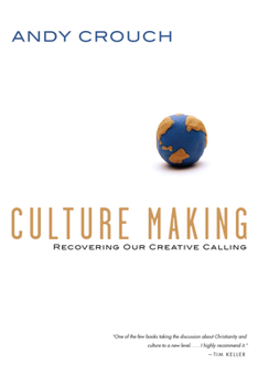 Paperback Culture Making: Recovering Our Creative Calling Book