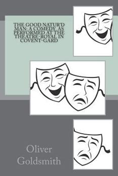 Paperback The good natur'd man: a comedy. As performed at the Theatre-Royal in Covent-Gard Book