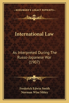 Paperback International Law: As Interpreted During The Russo-Japanese War (1907) Book