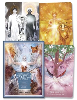 Shamanic Crystals Oracle: A Guide to Support Your Personal Work and Soul Awakening