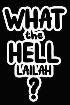 Paperback What the Hell Lailah?: College Ruled Composition Book