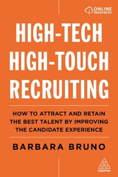 Hardcover High-Tech High-Touch Recruiting: How to Attract and Retain the Best Talent by Improving the Candidate Experience Book