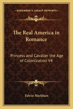 Paperback The Real America in Romance: Princess and Cavalier the Age of Colonization V4 Book