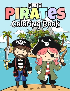 Paperback Play Pirates Coloring Book: 20 Fun Coloring Pages For Kids Book