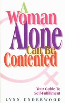 Paperback A Woman Alone Can Be Contented: Your Guide to Self-Fulfillment Book