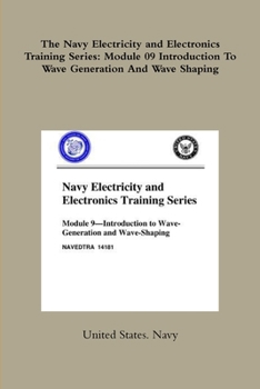 The Navy Electricity and Electronics Training Series: Module 09 Introduction To Wave Generation And Wave Shaping