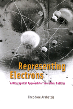 Paperback Representing Electrons: A Biographical Approach to Theoretical Entities Book