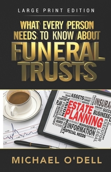 Paperback What Every Person Needs to Know About Funeral Trusts: Michael O'Dell Book