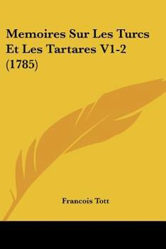 Paperback Memoires Sur Les Turcs Et Les Tartares V1-2 (1785) [French] Book