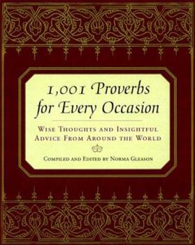 Hardcover 1,001 Proverbs for Every Occasion: Wise Thoughts and Insightful Advice from Around the World Book