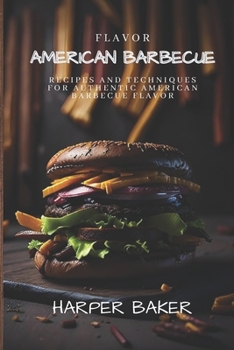 Paperback American Barbecue Flavor: Recipes and Techniques for Authentic American Barbecue Flavor Book