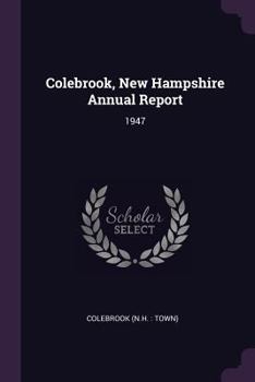 Paperback Colebrook, New Hampshire Annual Report: 1947 Book