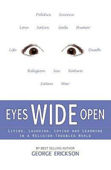 Hardcover Eyes Wide Open: Living, Laughing, Loving and Learning in a Religion-Troubled World Book