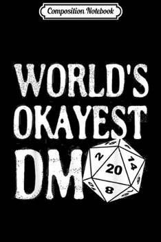 Paperback Composition Notebook: World's Okayest DM D20 Dice Dungeon Dragons Gaming Journal/Notebook Blank Lined Ruled 6x9 100 Pages Book