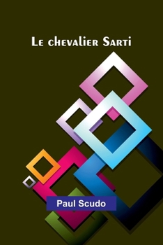 Le chevalier Sarti (French Edition)
